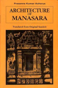 Image of Architecture of Manasara: (Manasara Series: Vol. IV )